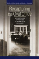 Recapturing the Oval Office : new historical approaches to the American presidency /