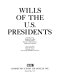 Wills of the U.S. Presidents /