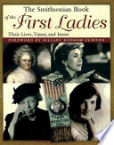 The Smithsonian book of the First Ladies /