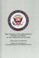 The American vice-presidency in the last half of the nineteenth century : a documentary history /