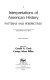 Interpretations of American history : patterns and perspectives /
