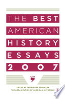 The Best American History Essays 2007 /