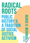 Radical roots : public history and a tradition of social justice activism /