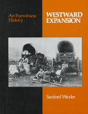 Westward expansion : an eyewitness history /
