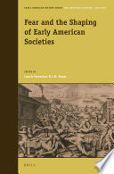 Fear and the shaping of early American societies /