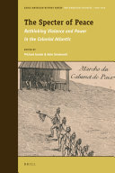 The specter of peace : rethinking violence and power in the colonial Atlantic /