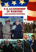 U.S. leadership in wartime : clashes, controversy, and compromise /