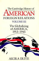 The Cambridge history of American foreign relations /