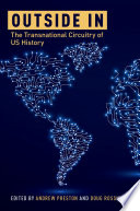 Outside in : the transnational circuitry of US history /