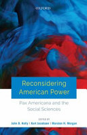 Reconsidering American power : Pax Americana and the social sciences /