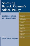 Assessing Barack Obama's Africa policy : suggestions for him and African leaders /