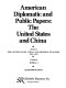 American diplomatic and public papers, the United States and China : Series 2, the United States, China, and imperial rivalries, 1861-1893 /