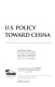 U.S. policy toward China /