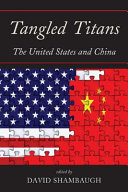 Tangled titans : the United States and China /