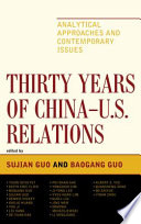 Thirty years of China-U.S. relations : analytical approaches and contemporary issues /