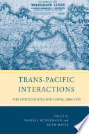 Trans-Pacific Interactions : The United States and China, 1880-1950 /