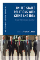United States relations with China and Iran : toward the Asian century /