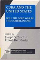 Cuba and the United States : will the cold war in the Caribbean end? /