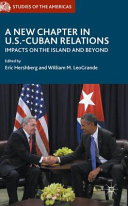 A new chapter in US-Cuba relations : social, political, and economic implications /