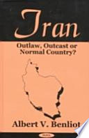 Iran : outlaw, outcast, or normal country? /
