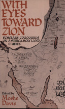 With eyes toward Zion : Scholars Colloquium on America-Holy Land Studies /