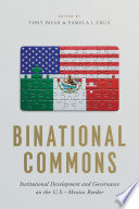 Binational commons : institutional development and governance on the U. S.-Mexico border /