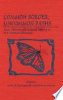 Common border, uncommon paths : race, culture, and national identity in U.S.-Mexican relations /