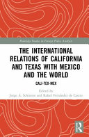 The international relations of California and Texas with Mexico and the world : Cali-Tex-Mex /