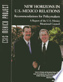 New horizons in U.S.-Mexico relations : recommendations for policymakers : report of the U.S.-Mexico Binational Council.