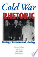Cold War rhetoric : strategy, metaphor, and ideology /