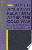 Soviet-American relations after the cold war /