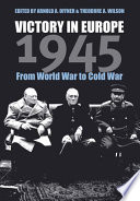 Victory in Europe, 1945 : from World War to cold war /