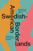 Swedish-American borderlands : new histories of transatlantic relations /