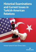 Historical examinations and current issues in Turkish-American relations /