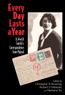 Every day lasts a year : a Jewish family's correspondence from Poland /