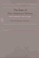 The State of Afro-American history : past, present, and future /