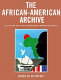 The African-American archive : the history of the Black experience in documents /