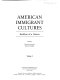 American immigrant cultures : builders of a nation /