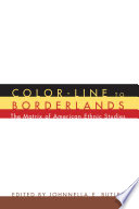 Color-line to borderlands : the matrix of American ethnic studies /