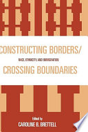 Constructing borders/crossing boundaries : race, ethnicity, and immigration /