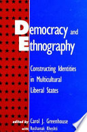 Democracy and ethnography : constructing identities in multicultural liberal states /