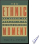 The ethnic moment : the search for equality in the American experience /