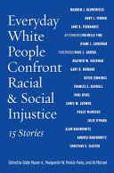 Everyday white people confront racial & social injustice : 15 stories /