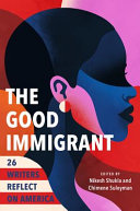 The good immigrant : 26 writers reflect on America /