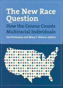 The new race question : how the census counts multiracial individuals /