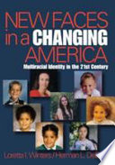 New faces in a changing America : multiracial identity in the 21st century /
