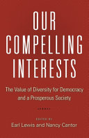 Our compelling interests : the value of diversity for democracy and a prosperous society /