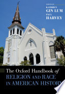 The Oxford handbook of religion and race in American history /