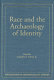 Race and the archaeology of identity /