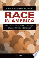 Race in America : how a pseudoscientific concept shaped human interaction /